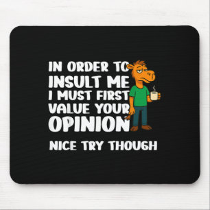 In Order To Insult Funny Adult Humour Quote Mouse Pad