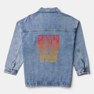 In Order To Insult Me Funny Sarcastic Joke Saying  Denim Jacket