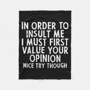 In Order To Insult Me Funny Saying Sarcastic Witty Fleece Blanket