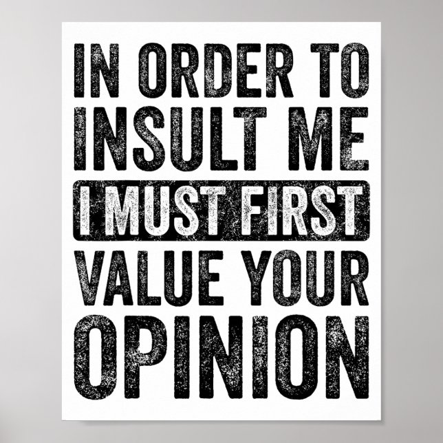 In Order To Insult Me I Must First Value Your Onio Poster (Front)