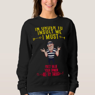 In Order To Insult Me Sarcastic Joke Saying Sweatshirt