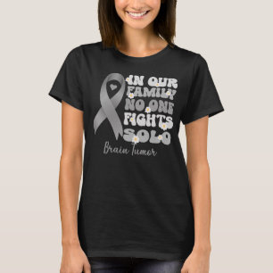 in our family no one fights solo brain tumour canc T-Shirt