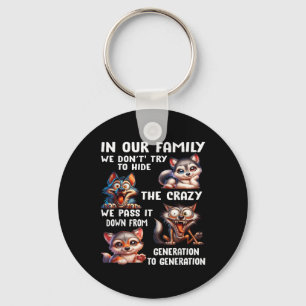 In Our Family We Dont Try To Hide The Crazy We P I Key Ring