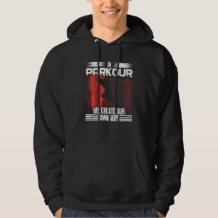 In parkour we create our own way for traceurs & fr hoodie