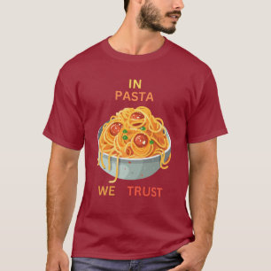 In pasta we trust T-Shirt