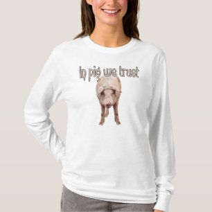 In Pig We Trust T-Shirt