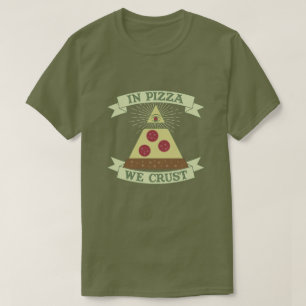 In Pizza We Crust - Funny Providence Eye Parody T-Shirt