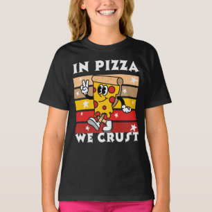 In Pizza we Crust Funny T-Shirt