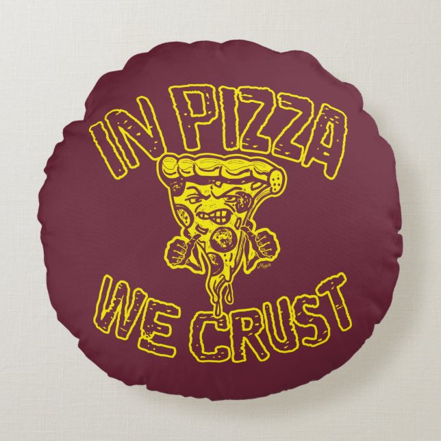 In Pizza We Crust Round Cushion (Front)