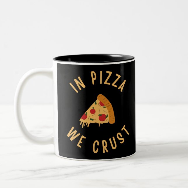 In Pizza We Crust Two-Tone Coffee Mug (Left)
