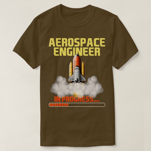 In Progress  Aerospace Engineer Aeronautical Engin T-Shirt (Design Front)