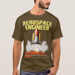 In Progress  Aerospace Engineer Aeronautical Engin T-Shirt