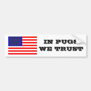 In Pugs We Trust Bumper Sticker