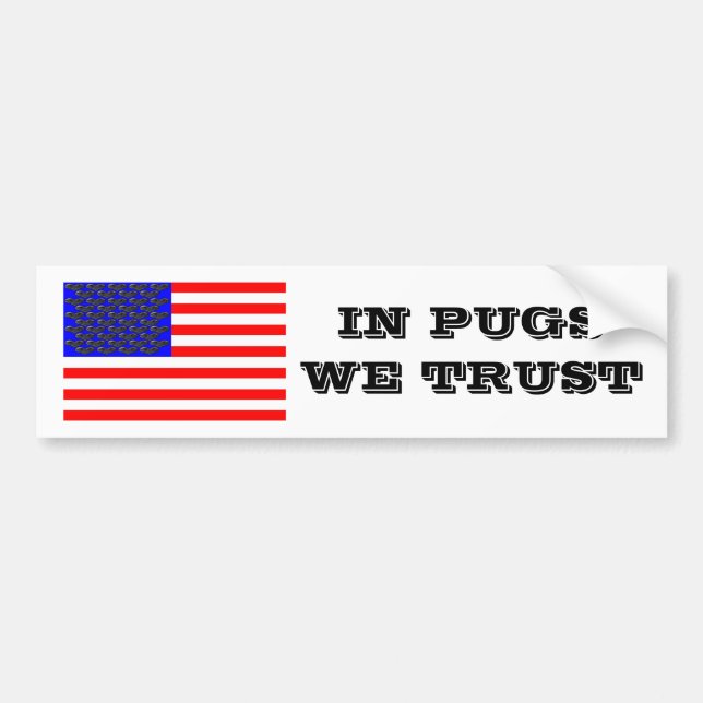 In Pugs We Trust Bumper Sticker (Front)