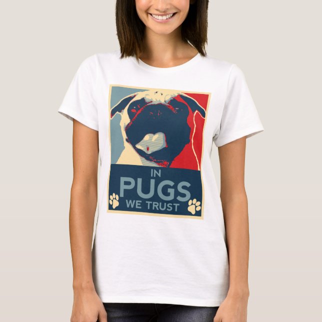 In Pugs We Trust Shirt (Front)