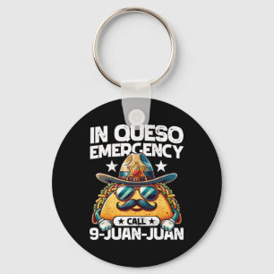 In Queso Emergency Call 9 Juan Juan! Funny Pun Cin Key Ring
