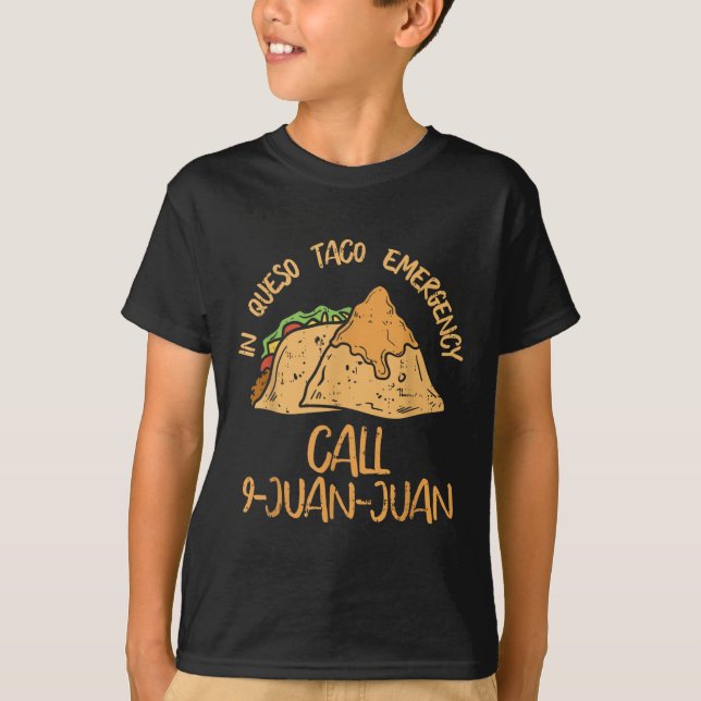 In Queso Emergency Cinco De Mayo Shirt Taco Call 9 (Front)
