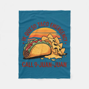 In queso emergency cinco de mayo taco call 9 juan fleece blanket