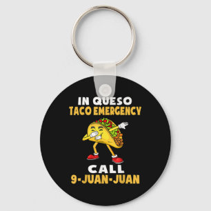 In Queso Emergency Cinco De Mayo Taco Call 9 Juan Key Ring