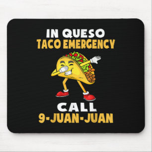 In Queso Emergency Cinco De Mayo Taco Call 9 Juan  Mouse Pad