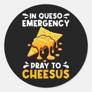 In Queso Emergency Pray To Cheesus Cinco De Mayo C Classic Round Sticker