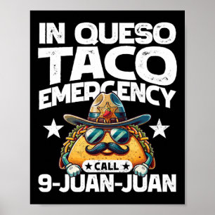 In Queso Taco Emergency Call 9 Juan Juan! Fun Cinc Poster