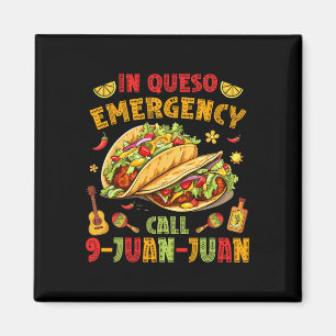 In Queso Taco Emergency Call 9-juan-juan Funny Cin Magnet