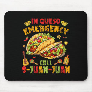 In Queso Taco Emergency Call 9-juan-juan Funny Cin Mouse Pad