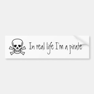 In real life I'm a pirate Bumper Sticker