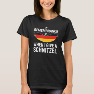 in remembrance I give schnitzel German Festival Be T-Shirt