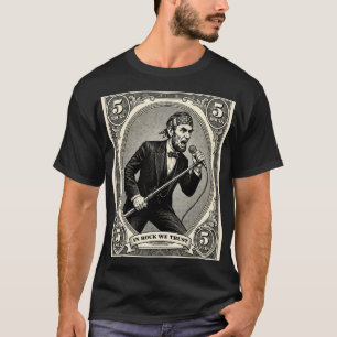 In Rock We Trust 5 Rocks Lincoln Singer T-Shirt