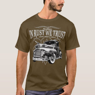 In Rust We Trust Truck 1 T-Shirt