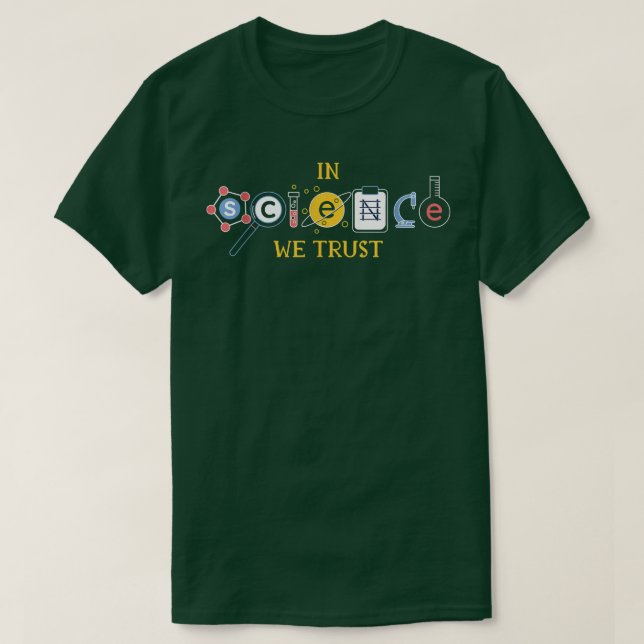 In Science We Trust Funny Scientists Shirt Chemist (Design Front)