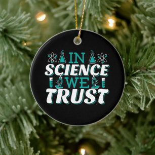 In Science We Trust Quote - Teacher Ceramic Tree Decoration