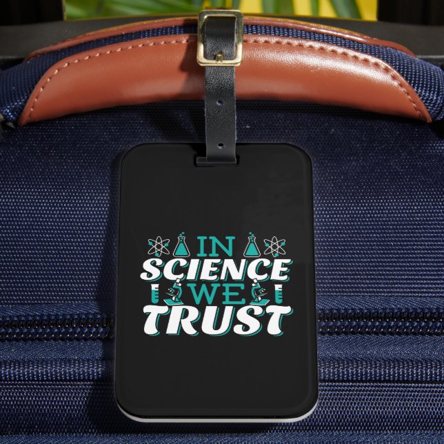 In Science We Trust Quote - Teacher Luggage Tag (Front Insitu 2)