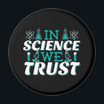 In Science We Trust Quote - Teacher Magnet<br><div class="desc">In Science We Trust quote. Cute, artistic, funny science quote with a religious twist. Art has microscope and flask experiment equipment for male or female science teacher. > Use for Science teacher appreciation, Chemistry, Biology or Physics geek, or scientist nerd kids. > Personalise it! Add custom name, photo, or text....</div>