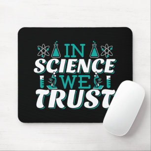 In Science We Trust Quote - Teacher Mouse Pad