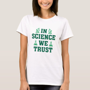 In Science We Trust T-Shirt