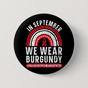 In September We Wear Burgundy Brain Aneurysm Aware 6 Cm Round Badge