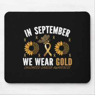 IN SEPTEMBER WE WEAR GOLD CHILDHOOD CANCER AWARENE MOUSE PAD