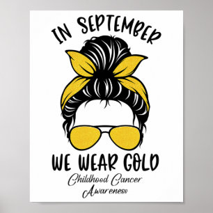 In September We Wear Gold Childhood Cancer Awarene Poster