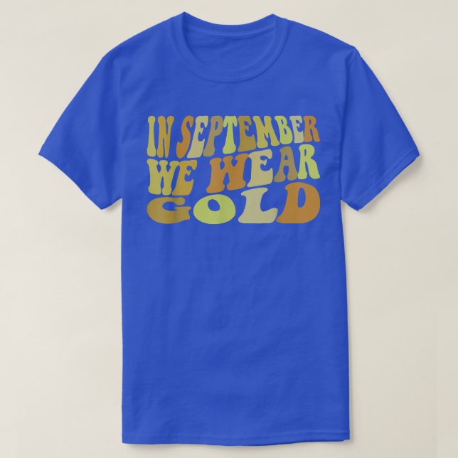 In September We Wear Gold Childhood Cancer Awarene T-Shirt (Design Front)