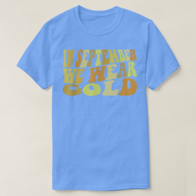 In September We Wear Gold Childhood Cancer Awarene T-Shirt (Design Front)