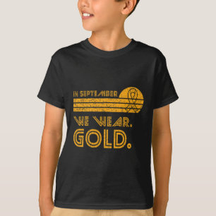 In September We Wear Gold Childhood Cancer Awarene T-Shirt