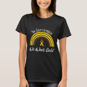 In September We Wear Gold Rainbow Childhood Cancer T-Shirt