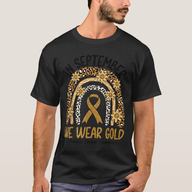 In September We Wear Gold Rainbow Childhood Cancer T-Shirt (Front)