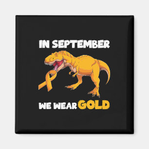 In September We Wear Gold Trex Childhood Cancer Aw Magnet