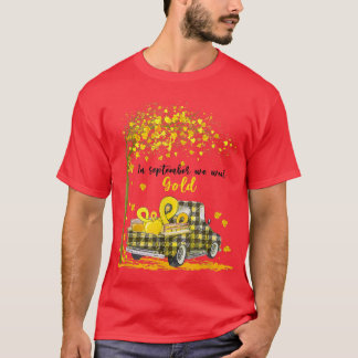 In September We Wear Gold Truck Childhood Cancer a T-Shirt