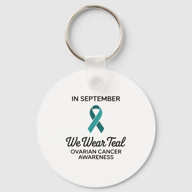 In September We Wear Teal For Ovarian Cancer Aware Key Ring (Front)