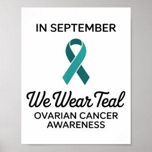 In September We Wear Teal For Ovarian Cancer Aware Poster